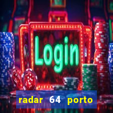 radar 64 porto seguro hoje